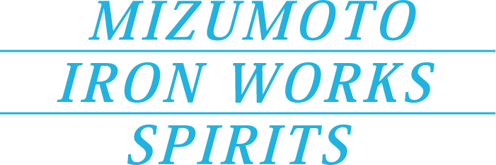 MIZUMOTO IRON WORKS SPIRITS
